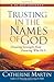 Trusting in the Names of God: Drawing Strength from Knowing Who He Is by Catherine Martin (2008-07-01)