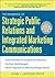 The Handbook of Strategic Public Relations and Integrated Marketing Communications