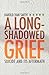 A Long-Shadowed Grief: Suicide and Its Aftermath unknown Edition by Harold Ivan Smith [2007]