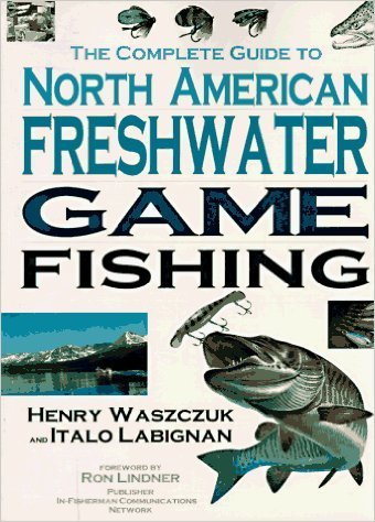 The Complete Guide to North American Freshwater Game Fishing (Hardcover)