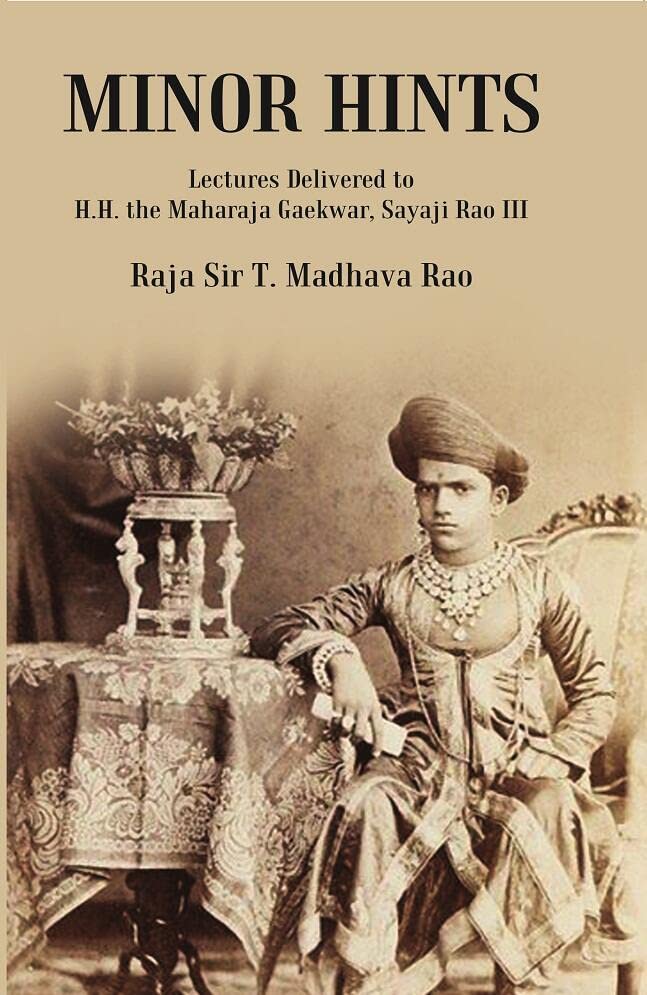 Gyan Publishing House Minor Hints: Lectures Delivered to H.H. the Maharaja Gaekwar, Sayaji Rao III (Paperback)