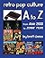 Retro Pop Culture A to Z: From Atari 2600 to Zombie Films by Brett Weiss (2014-01-31)