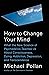 How to Change Your Mind: What The New Science of Psychedelics Teaches Us About Consciousness, Dying, Addiction, Depression, and Transcendence