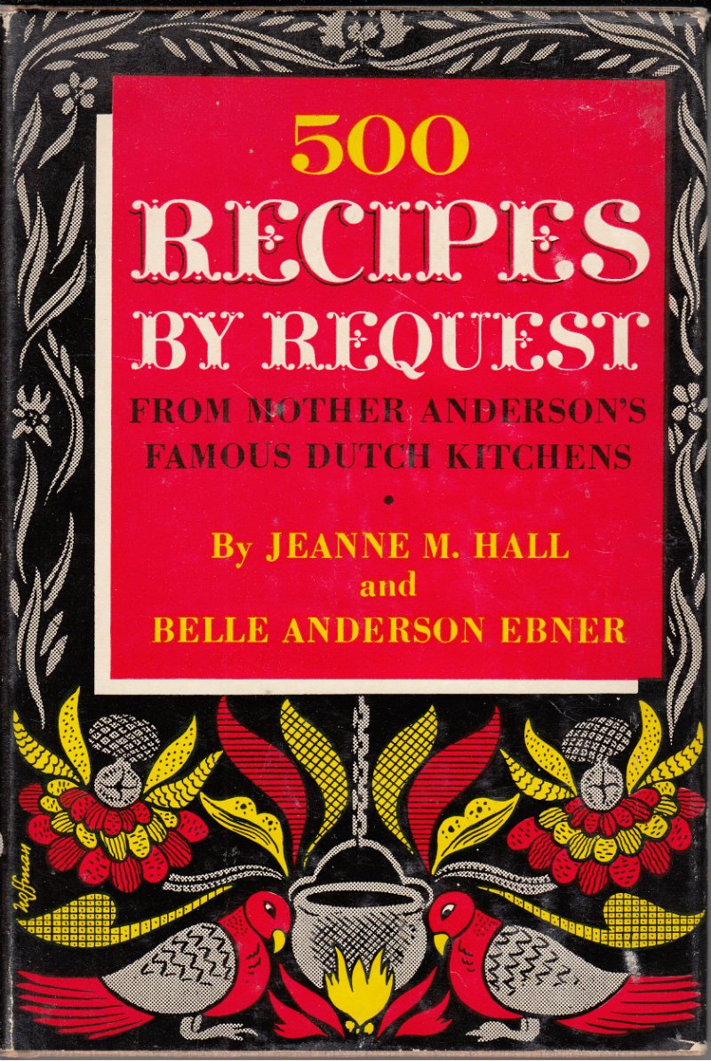 500 Recipes by Request: From Mother Anderson's Famous Dutch Kitchens (Hardcover)