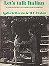 Let's Talk Italian: A New Approach To Speaking And Reading
