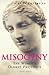 A Brief History of Misogyny: The World's Oldest Prejudice (Brief Histories) by Jack Holland (27-Jul-2006) Paperback