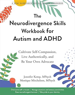 The Neurodivergence Skills Workbook for Autism and ADHD: Cultivate Self-Compassion, Live Authentically, and Be Your Own Advocate (The Social Justice Handbook Series)
