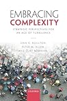 Embracing Complexity: Strategic Perspectives for an Age of Turbulence by Jean G. Boulton Peter M. Allen Cliff Bowman(2015-09-30)