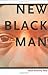 New Black Man 1st (first) Edition by Neal, Mark Anthony published by Routledge (2005)