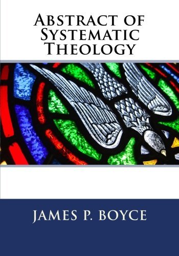 Abstract of Systematic Theology by Rev. James Petrigru Boyce (2011-05-12)