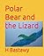 Polar Bear and the Lizard