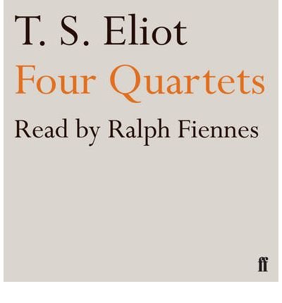 (Four Quartets: read by Ralph Fiennes) [By: Eliot, T. S.] [Sep, 2009]