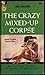 The Crazy Mixed-Up Corpse, as by Mike Avallone