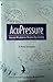 AcuPressure Recipes, A Handbook for Pressure Point Healing by Monte Cunningham