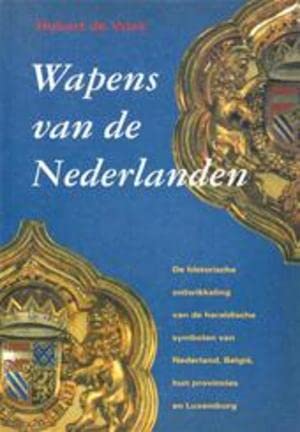 Wapens van de Nederlanden: De historische ontwikkeling van de heraldische symbolen van Nederland, België, hun provincies en Luxemburg (Dutch Edition)
