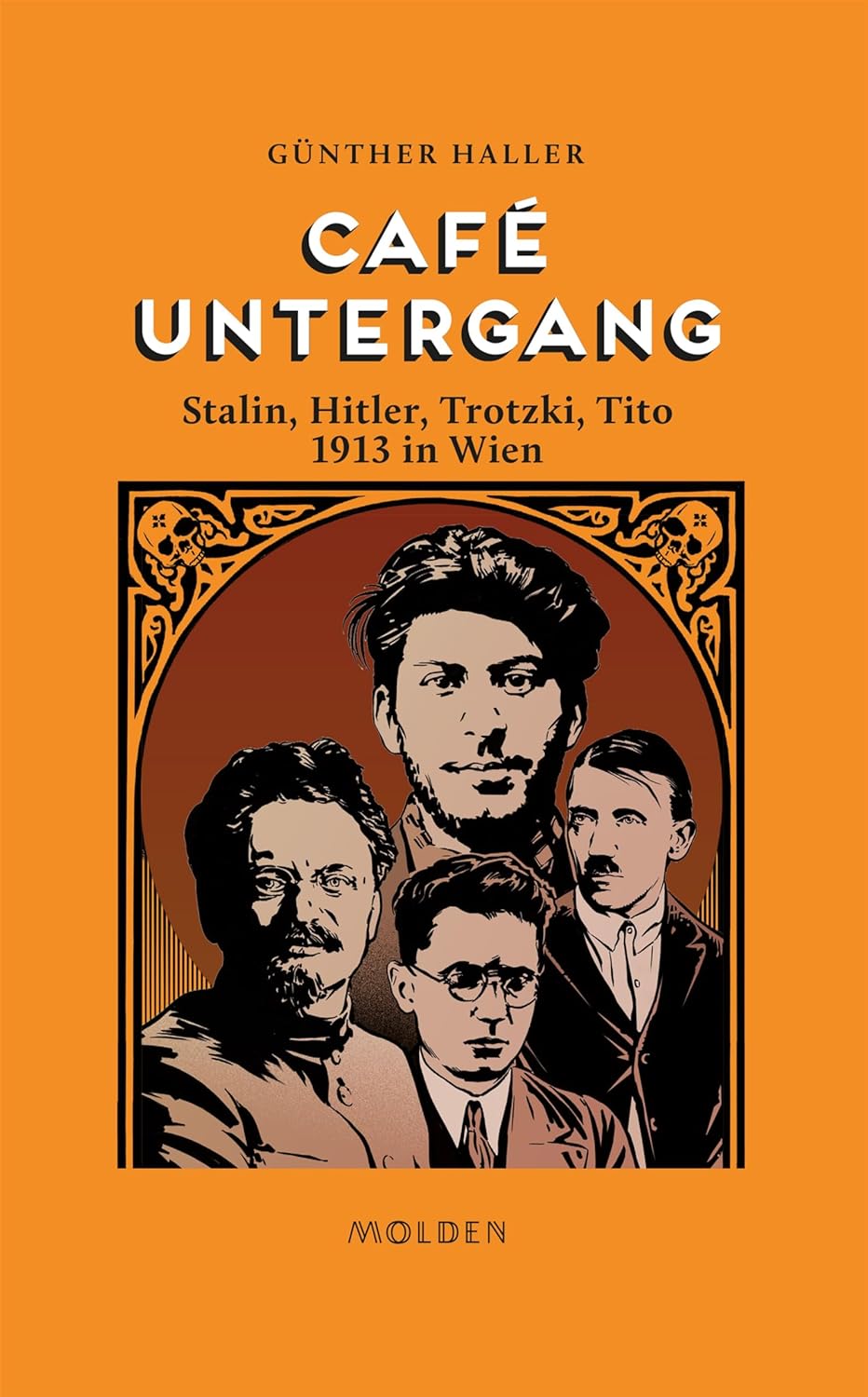 Café Untergang: Stalin, Hitler, Trotzki, Tito 1913 in Wien (Kindle Edition)