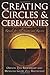 (Creating Circles and Ceremonies: Rituals for All Seasons and Reasons) [By: Oberon Zell-Ravenheart] [Jul, 2006]