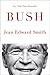 Bush by Jean Edward Smith (2016-07-05)