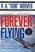 Forever Flying: Fifty Years of High-Flying Adventures, from Barnstorming in Prop Planes to Dogfighting Germans to Testing Supersonic Jets by R. A. "Bob" Hoover, Mark Shaw(August 1, 1996) Hardcover