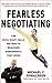 Fearless Negotiating: The Wish, Want, Walk Method to Reaching Agreements That Work by Michael Donaldson (2007-03-22)