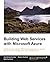 Building Web Services with Microsoft Azure by Alex Belotserkovskiy (2015-05-29)