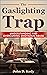 The Gaslighting Trap by John D. Kody The Gaslighting Trap by John D. Kody