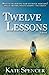 By Kate Spencer Twelve Lessons