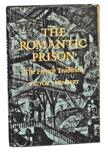 The Romantic Prison: The French Tradition (Princeton Legacy Library)