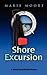 Shore Excursion by Marie Mo...