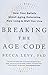 NEW-Breaking the Age Code: How Your Beliefs About Aging Determine How Long and Well You Live