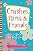 Crushes, Flirts and Friends...