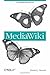 MediaWiki (Wikipedia and Beyond) by Daniel J. Barrett (2008-10-24)