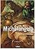 Michelangelo: Sculptor, Painter, Architect