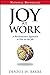 Joy at Work: A Revolutionary Approach to Fun on the Job by Dennis W. Bakke (1-Jul-2006) Paperback