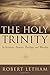 The Holy Trinity: In Scripture, History, Theology, and Worship by Robert Letham(2004-12-06)