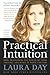 Practical Intuition: How to Harness the Power of Your Instinct and Make It Work for You by Laura Day (1997-09-29)