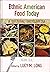 Ethnic American Food Today:...
