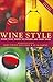 Wine Style: Using Your Senses To Explore And Enjoy Wine (Includes Pull-Out Wine Wheel) by Mary Ewing-Mulligan (2005-10-21)