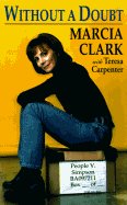 Without a Doubt By Marcia Clark and Teresa Carpenter (Hardcover) (1997)