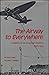 The Airway to Everywhere, A History of All American Aviation, 1937-1953