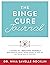 The Binge Cure Journal: A Guide to Liberating Yourself from Emotional Eating, Taking Control of Your Life and Feeling Good in Your Body