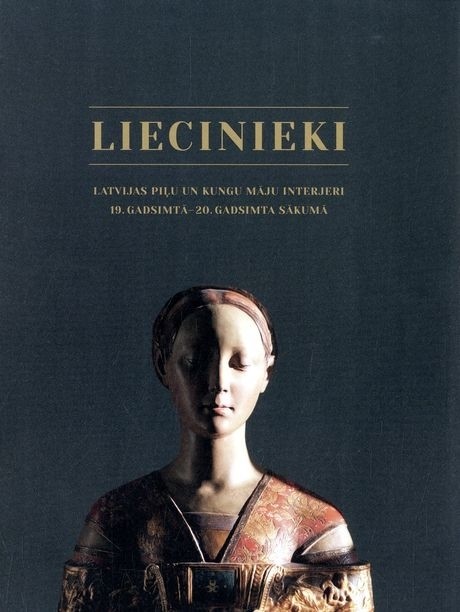 Liecinieki:  Latvijas piļu un kungu māju interjeri 19. gadsimtā – 20. gadsimta sākumā (Paperback)