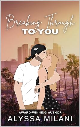 Breaking Through To You (Breaking Through To You Series Book 1)