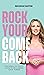 Rock Your Comeback: The Down-to-Earth Guide to Reclaiming Your Power