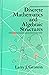 Discrete Mathematics and Algebraic Structures (SERIES OF BOOKS IN THE MATHEMATICAL SCIENCES)