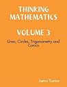 THINKING MATHEMATICS 3: Lines, Circles, Trigonometry and Conics