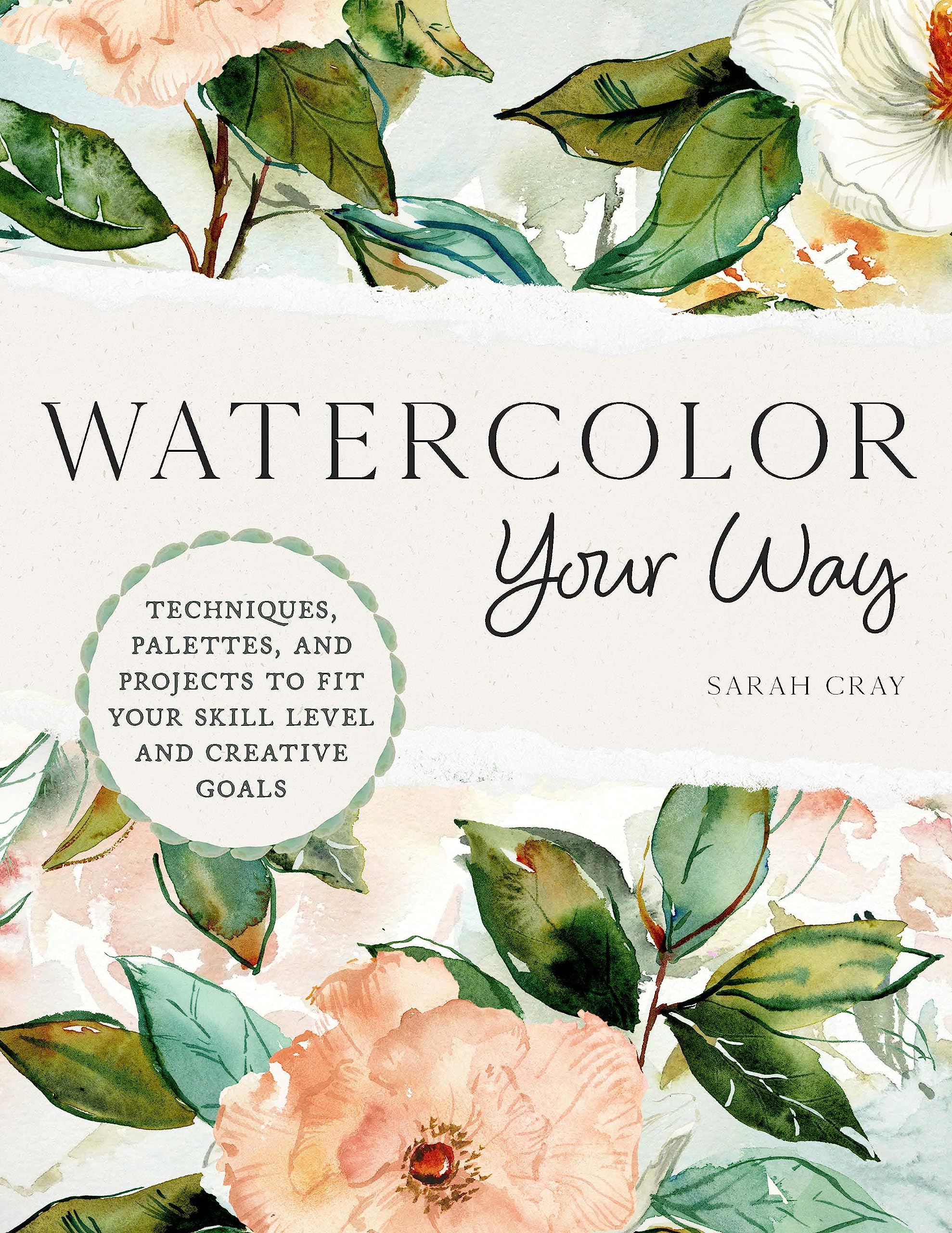 Watercolor Your Way: Techniques, Palettes, and Projects To Fit Your Skill Level and Creative Goals (Kindle Edition)