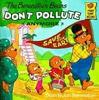The Berenstain Bears: Don't Pollute (Anymore) - Save the Earth!