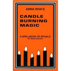 Book-Candle Burning Magic: A Spellbook of Rituals for Good and Evil