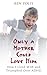 Only a Mother Could Love Him: How I Lived with and Triumphed Over ADHD by Polis, Ben (2005) Hardcover